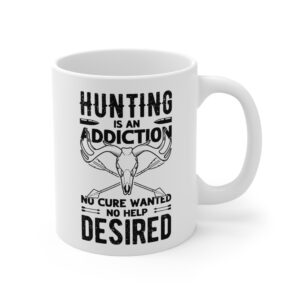 Hunting Is an Addiction: No Cure Wanted, No Help Desired | Funny Hunting Mug