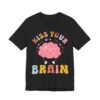 Kiss Your Brain | Cute Autism Support Teacher T-shirt