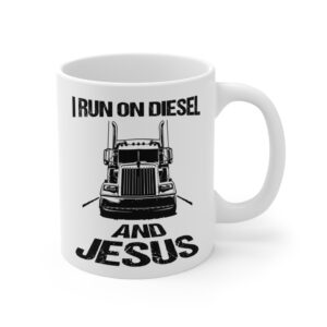 I Run on Diesel and Jesus | Truck Driver Mug