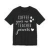 Coffee Gives Me Teacher Power | Funny Teacher T-shirt