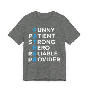 Funny Patient Strong Hero Reliable Provider | Father Acronym | Dad T-shirt