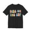 Dibs on the Cop | Cute Police T-shirt