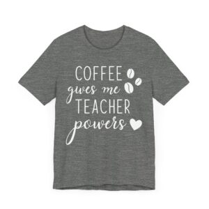 Coffee Gives Me Teacher Power | Funny Teacher T-shirt