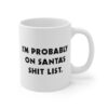 I’m Probably on Santa’s Shit List | Funny Christmas Mug