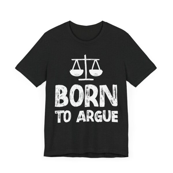 Born to Argue | Funny Lawyer T-shirt