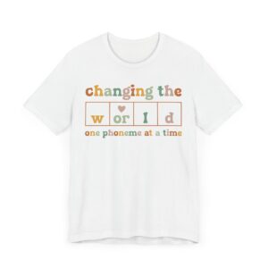 Changing the World | One Phoneme at a Time | Dyslexia Teacher T-shirt