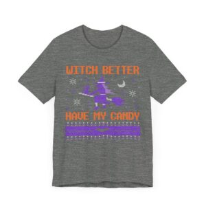 Witch Better Have My Candy | Funny Halloween T-shirt