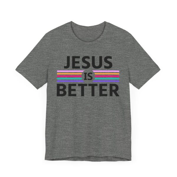 Jesus Is Better | Christian T-shirt