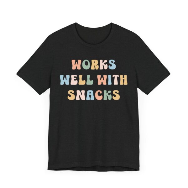 Works Well with Snacks | Funny Snack Lover T-shirt