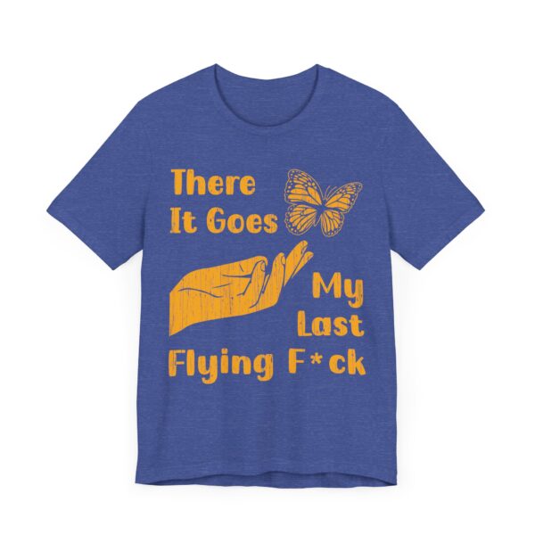 There It Goes My Last Flying Fuck | Funny T-shirt