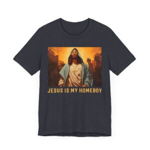 Jesus Is My Homeboy | Funny Christian T-shirt