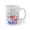 It’s ‘Merican Not ‘Merican’t | Funny Independence Day Mug