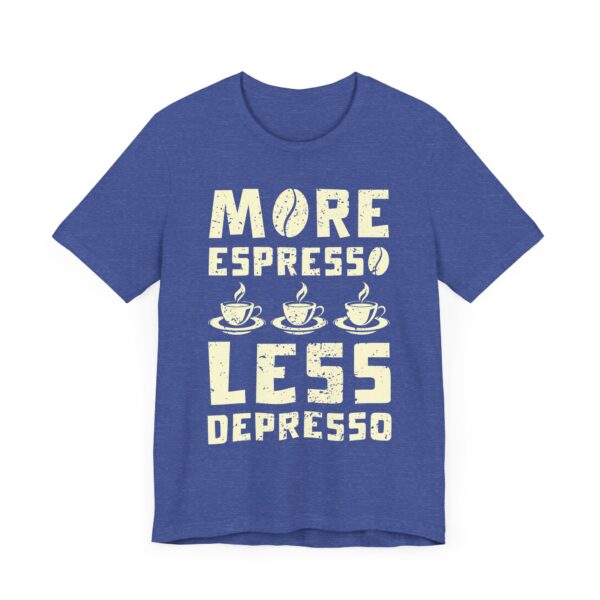 More Espresso Less Depresso | Funny Coffee T-shirt