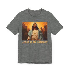 Jesus Is My Homeboy | Funny Christian T-shirt