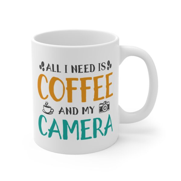 All I Need Is Coffee and My Camera | Funny Coffee Mug