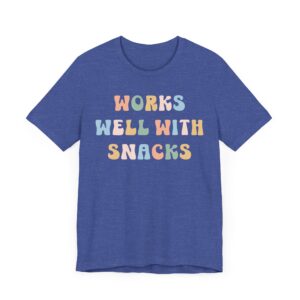 Works Well with Snacks | Funny Snack Lover T-shirt