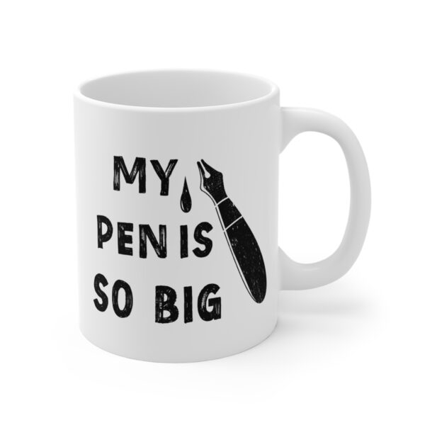 My Pen Is So Big | Funny Men Mug