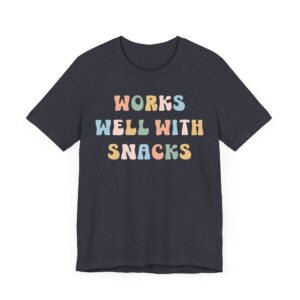 Works Well with Snacks | Funny Snack Lover T-shirt
