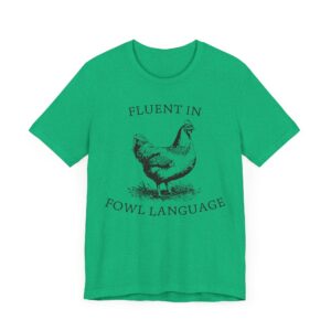 Fluent in Fowl Language | Funny Chicken T-shirt
