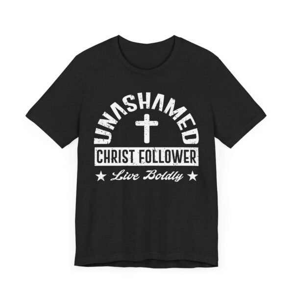 Unashamed Christ Follower | Live Boldly | Christian T-shirt