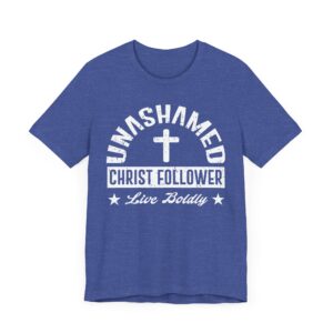 Unashamed Christ Follower | Live Boldly | Christian T-shirt