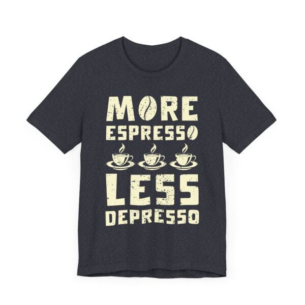 More Espresso Less Depresso | Funny Coffee T-shirt