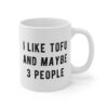I Like Tofu and Maybe 3 People | Funny Food Lover Mug