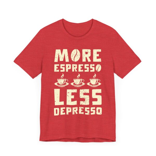 More Espresso Less Depresso | Funny Coffee T-shirt