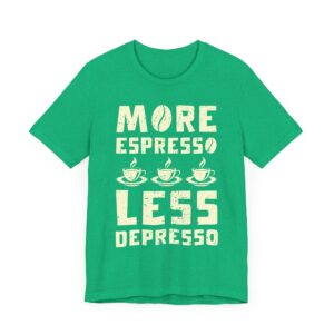 More Espresso Less Depresso | Funny Coffee T-shirt