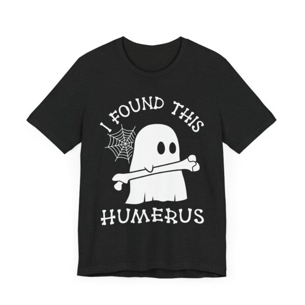 I Found This Humerus | Funny Halloween T-shirt