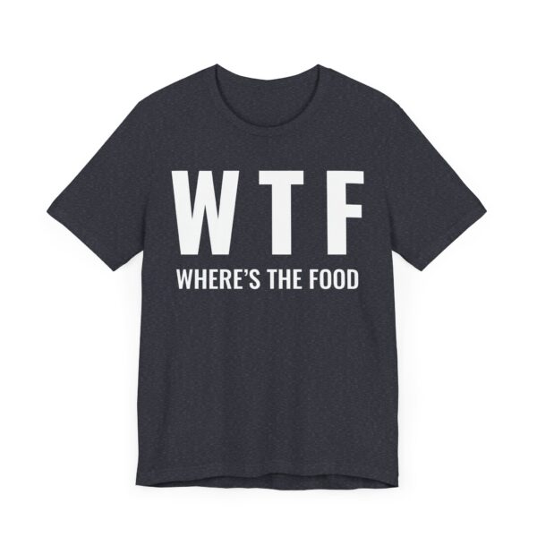 WTF Where’s the Food | Funny Food Lover T-shirt