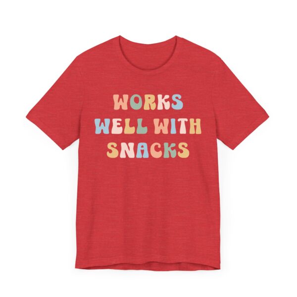 Works Well with Snacks | Funny Snack Lover T-shirt