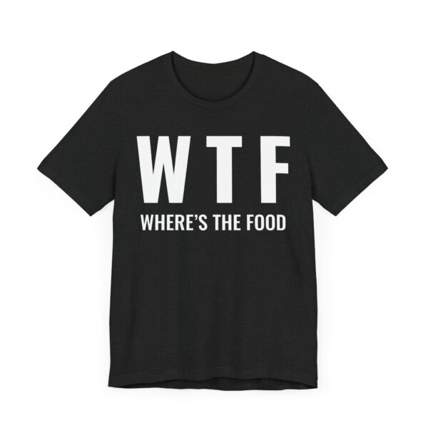 WTF Where’s the Food | Funny Food Lover T-shirt