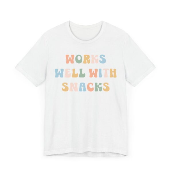 Works Well with Snacks | Funny Snack Lover T-shirt