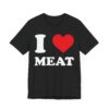 I Love Meat | Meat Lover T-shirt
