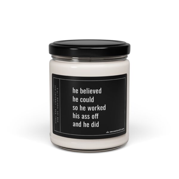 He Believed He Could, So He Worked His Ass Off, and He Did | Funny Inspirational Scented Candle