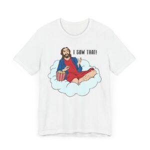 I Saw That | Funny Jesus T-shirt