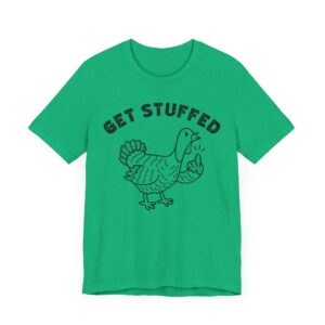 Get Stuffed | Flip the Bird | Funny Thanksgiving T-shirt