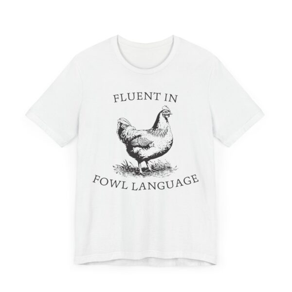 Fluent in Fowl Language | Funny Chicken T-shirt
