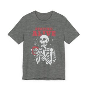 Staying Alive | Funny Skeleton Drinking Coffee T-shirt