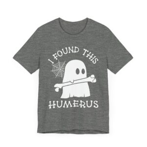 I Found This Humerus | Funny Halloween T-shirt