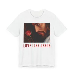 Love Like Jesus | Funny Christian T-shirt