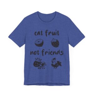 Eat Fruit Not Friends | Cute Vegan T-shirt