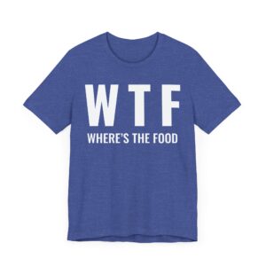WTF Where’s the Food | Funny Food Lover T-shirt