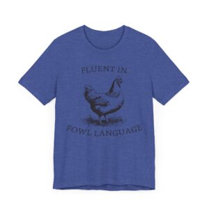 Fluent in Fowl Language | Funny Chicken T-shirt