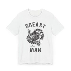 Breast Man | Funny Thanksgiving T-shirt