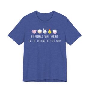 No Animals Were Harmed in the Feeding of This Body | Funny Vegan T-shirt