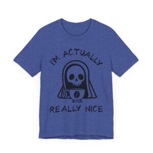 I’m Actually Really Nice | Grim Reaper | Funny Halloween T-shirt