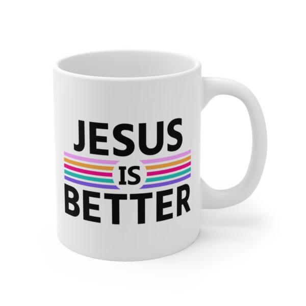 Jesus Is Better | Christian Mug