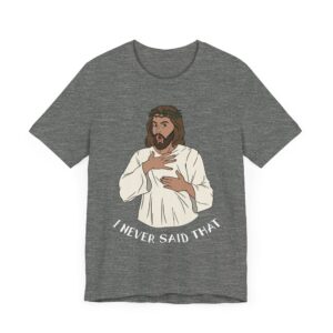 I Never Said That | Funny Jesus T-shirt